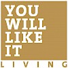 YOU WILL LIKE IT LIVING